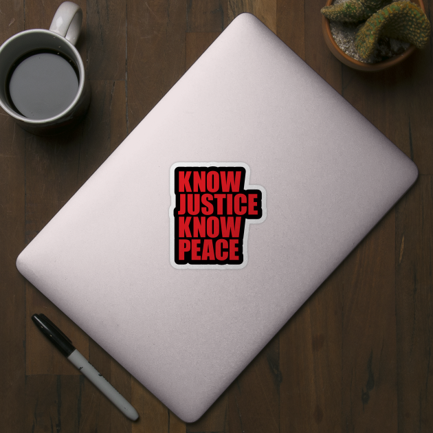 KNOW JUSTICE KNOW PEACE by Knocking Ghost